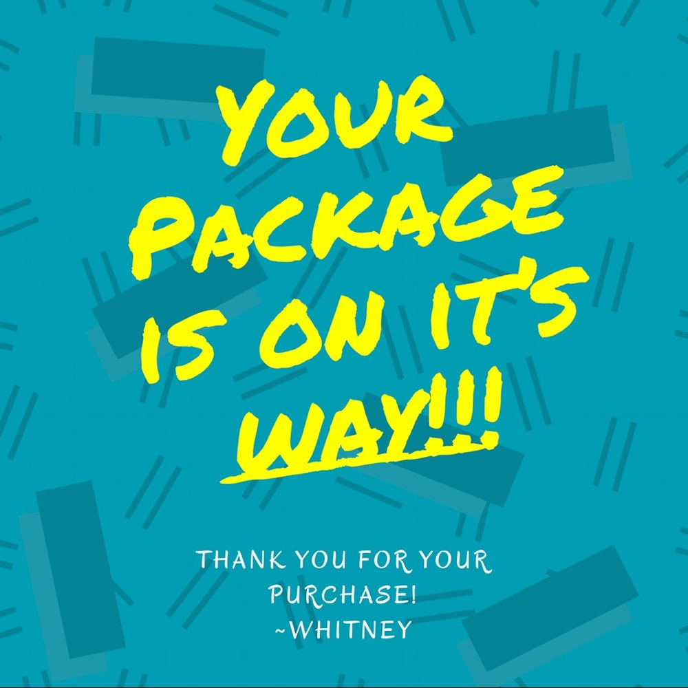 Your package has been shipped and is on its way!!!